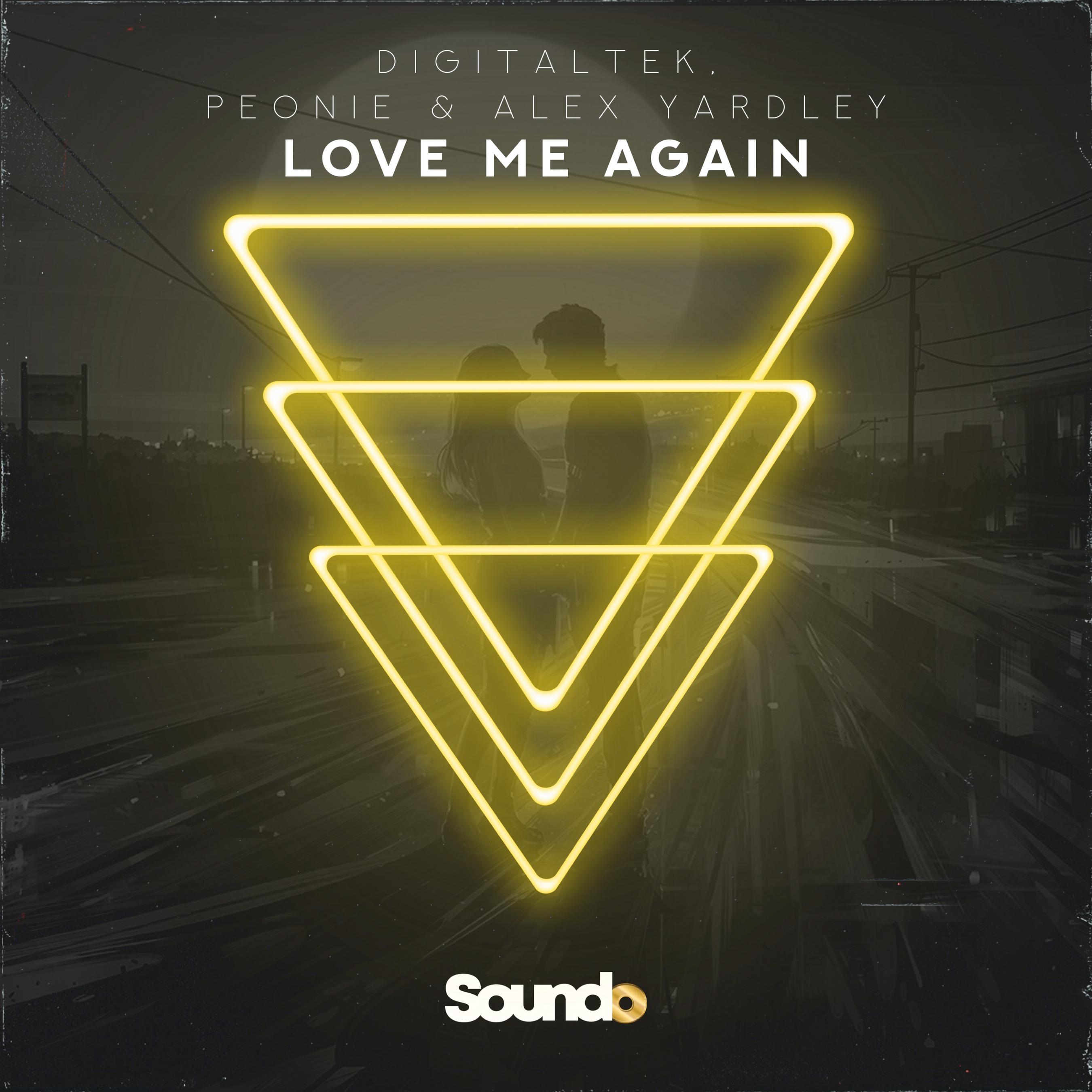DigitalTek、PEONIE、Alex Yardley - Love Me Again (Explicit)