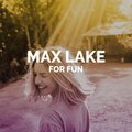 Max Lake - For Fun