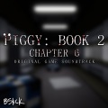 Piggy: Book 2 (Chapter 6) [Original Game Soundtrack