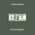Tripp James - Filthy Rich (Explicit)