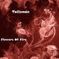 TALIZMAN - Flowers Of Fire