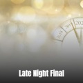 Late Night Final