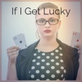 If I Get Lucky