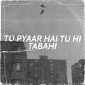 Raghvendra Singh、Udbhav Ojha - Tu Pyaar Hai Tu Hi Tabahi