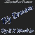 Big Z Tha Zavage、Wiccid Lo - Big Dreamz (feat. Wiccid Lo)(Explicit)