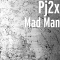 Pj2x、Yungeen Ace - Mad Man (Explicit)