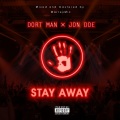 Jon Doe、Dort Man - STAY AWAY (feat. Dort Man)(Explicit)