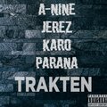 A-Nine、Jeréz、Paraná、Karo - Trakten (feat. Jerez, Karo & Parana)(Explicit)