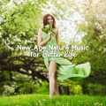 New Age Nature Music For Better Life (Study, Learning, Relax, Chill Out, Rest)
