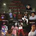 FlyGuyDarin、Yung JuiceBox、COCKAHOLICS、Yung Siri、Armari DePaul、Gmac Cash、DB.Bouttabag、Cmoney2423、Itsbigsam、Dmoe21、Spoken P、Poopie Fingers - If We Pooping, We Pooping Hard (Explicit)
