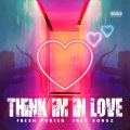 Think Im in Love (Explicit)