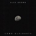 alex brown - Como Olvidarte
