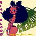 Bigy Blood Ug - Wyne for Me