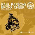 Paul Parsons、Bronx Cheer - Name Droppin (OriginalMix)