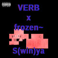 frozen~、Verb - С(win)ya (Explicit)