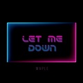 Maple - Let Me Down
