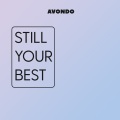 Avondo - Still Your Best