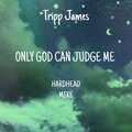 Tripp James、Hardhead Mike - U Can't Judge Me (feat. Hardhead Mike)(Explicit)