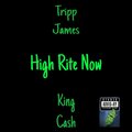King Kash、Tripp James - High Rite Now (feat. King Kash)(Explicit)