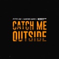 Catch Me Outside (Explicit)