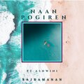 Rajramanan、Ashwini - Naan Pogiren (feat. Ashwini)