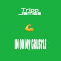 Tripp James - I'm On My Grustle (Explicit)