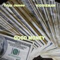 Tripp James、Kiddieman - Good Money (feat. Kiddieman)(Explicit)