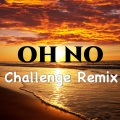 Para Cantar、Para Bailar - Oh No (Remix Challenge)