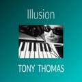 Tony Thomas - Illusion