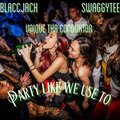 Blaccjack、Swaggy Tee、Unique Tha Conduktor - Party Like We Use To (feat. Swaggy Tee & Unique Tha Conduktor)(Explicit)