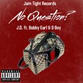 J.D、Jam Tight Records、Bobby Earl、Dboy - No Question (Explicit)