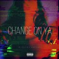 MJ Chillin、Spraybaby - Change On Ya (feat. SprayBaby)(Explicit)