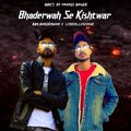 Bbr bhaderwahi、Zakir Sudhmahadev、LYRICALLYINSANE - Bhaderwah se kishtwar (feat. Zakir sudhmahadev & LYRICALLYINSANE)