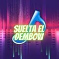 Suelta el Dembow