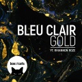 Bleu Clair、Rhiannon Roze - Gold (feat. Rhiannon Roze)