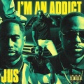 JUS - I'm an Addict (Explicit)