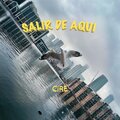 Cire - Salir de Aquí
