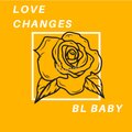 BL Baby - Love Changes (Explicit)