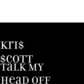 Kri$ $cott - Talk My Head Off (Explicit)
