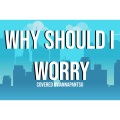 Why Should I Worry