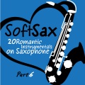 Soft Sax, Pt. 6 - 20 Romantic Instrumentals on Saxophone