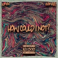 How Could I Not (feat. Bomber) [Explicit]