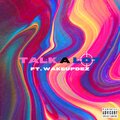 Robby La-Ro、Wakeupdez - Talk A Lot (feat. Wakeupdez)(Explicit)
