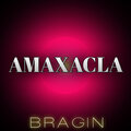 Bragin - Amaxacla (Explicit)