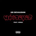 KB Devaughn、Kenai - Whatever (feat. Kenai)(Explicit)