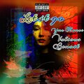 Valious、YNC Chance、Benoit - Let It Go (Explicit)