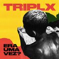 TRIPLX - Era Uma Vez?