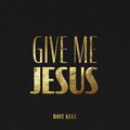 Give Me Jesus