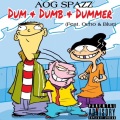 AOG Spazz、Ocho、Blue - Dum Dumb Dummer (feat. Ocho & Blue)(Explicit)