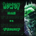 Rowdy Man (Explicit)